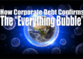 The Global Corporate Debt Bubble Implosion Explained
