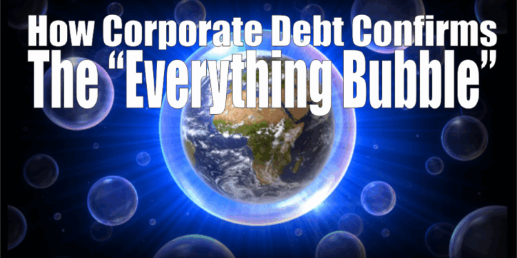 The Global Corporate Debt Bubble Implosion Explained